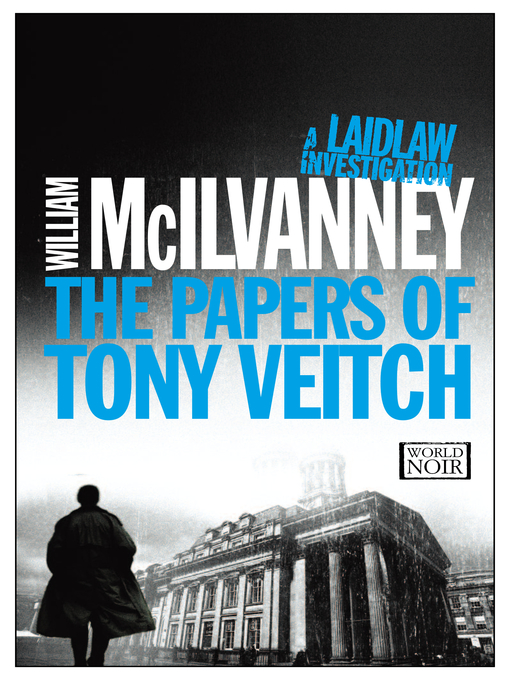 Title details for The Papers of Tony Veitch by William McIlvanney - Available